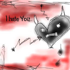 I hate You.. by lol15 - 22:43, 25 Jul 2007