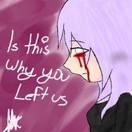 Is this why you left us? by XLuvMadnessX